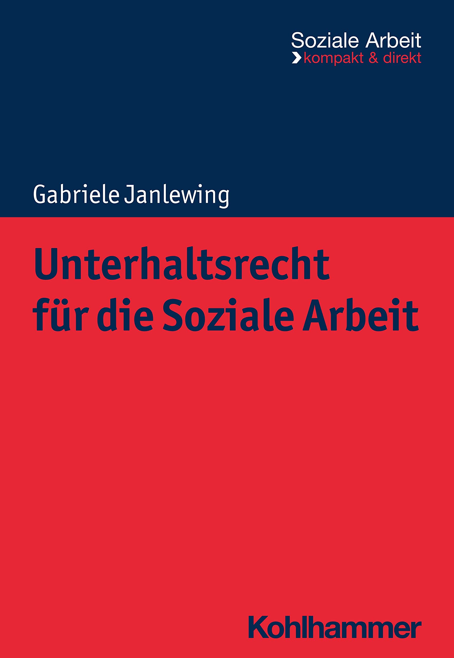 Unterhaltsrecht für die Soziale Arbeit (Soziale Arbeit - kompakt & direkt)