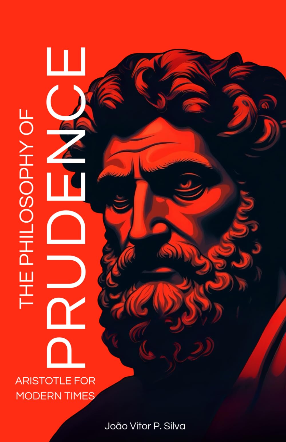 The Philosophy of Prudence: Aristotle's Meditations on Practical Wisdom for Modern Times