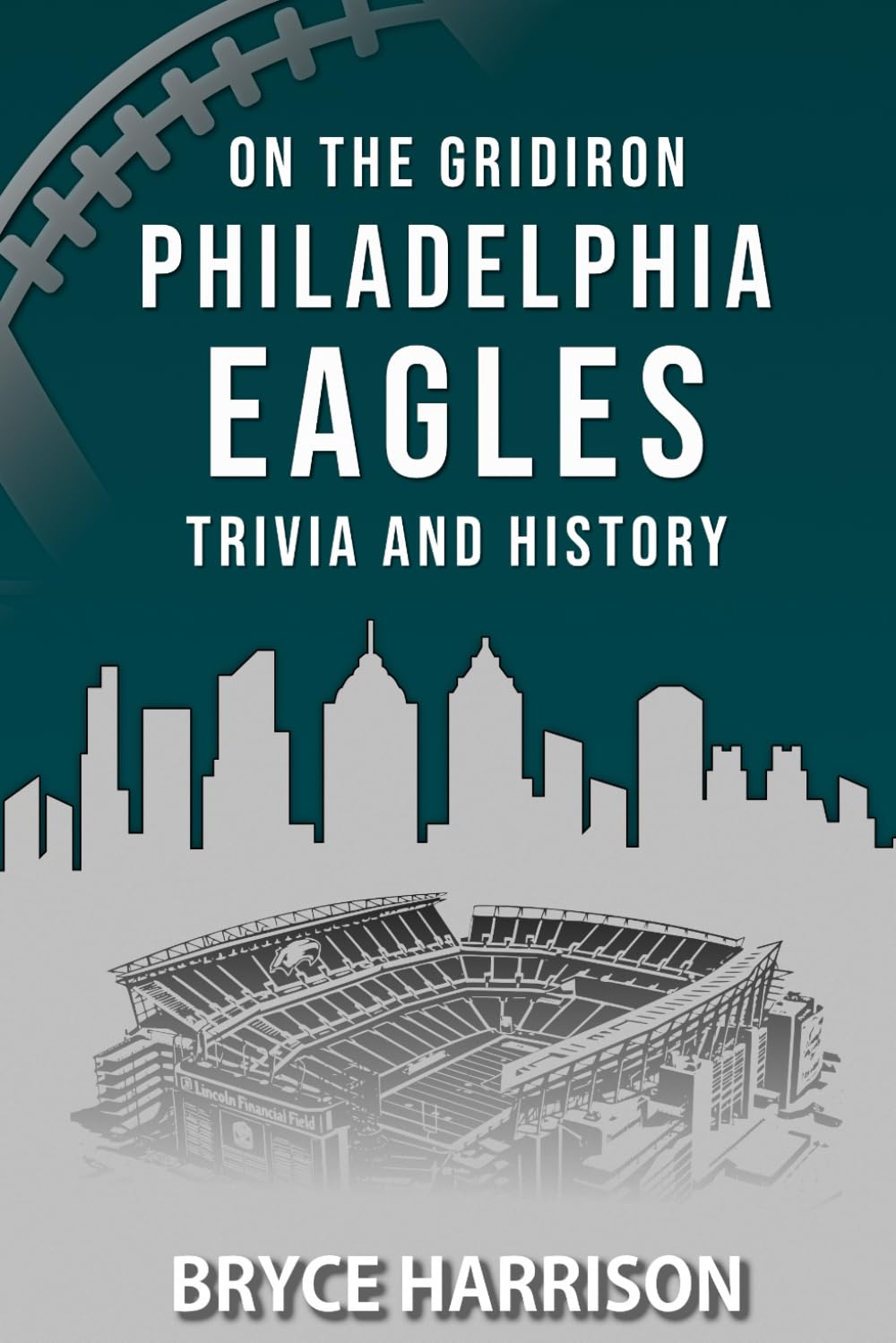 On the Gridiron: Philadelphia Eagles: Trivia and History