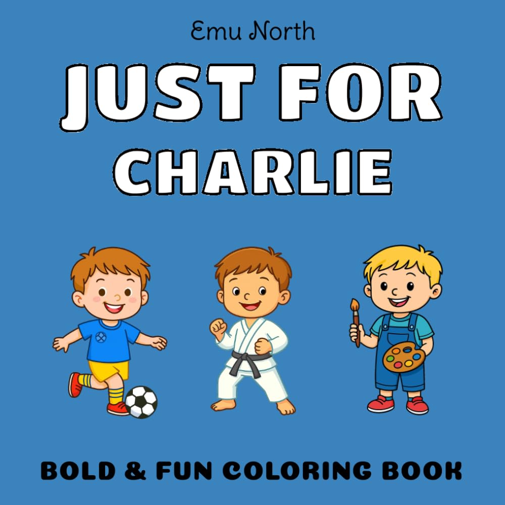 JUST FOR Charlie - Bold & Fun Coloring Book [USA]