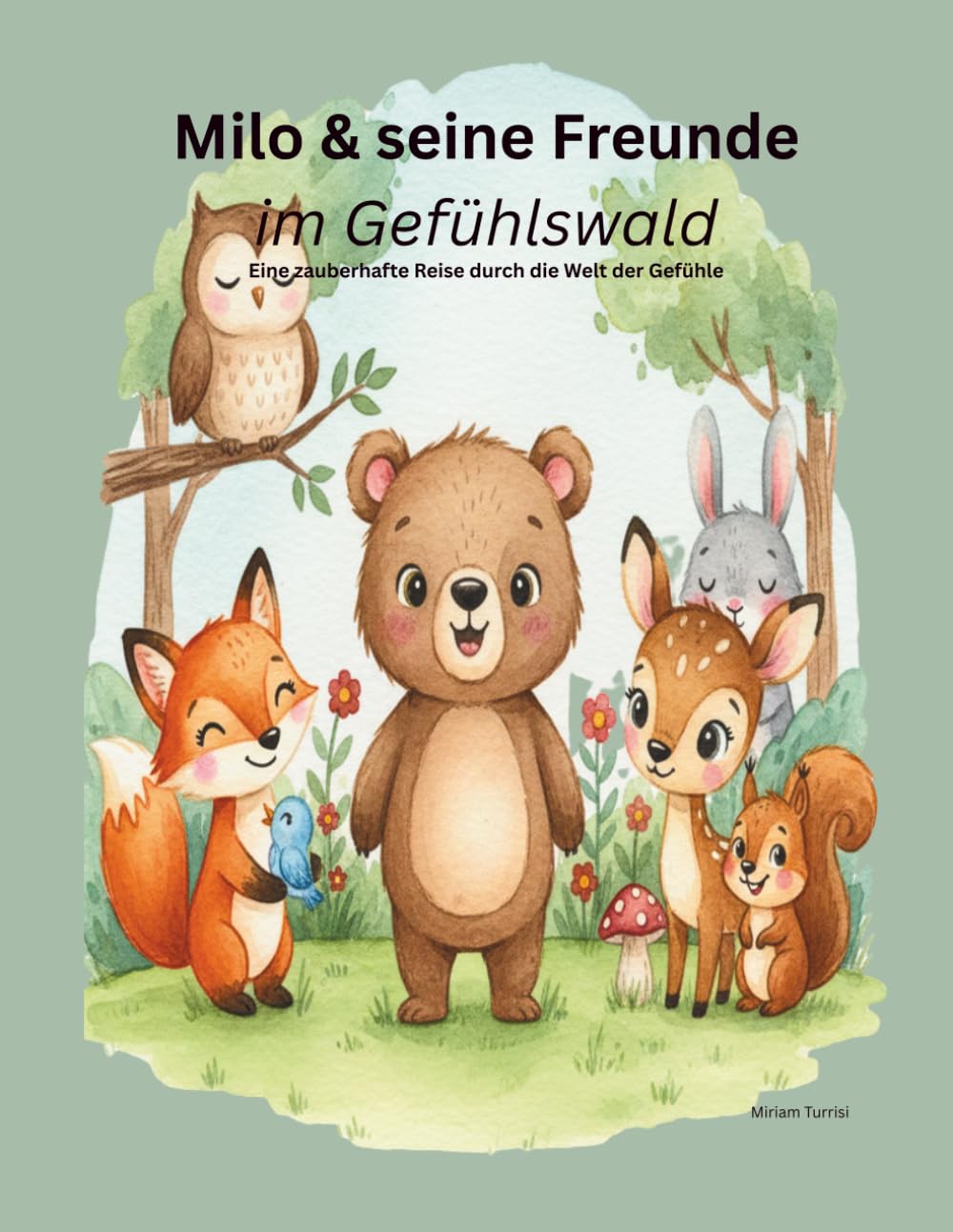 Milo & seine Freunde im Gefühlswald: Eine zauberhafte Reise durch die Welt der Gefühle (Milo der Bär & seine Freunde)