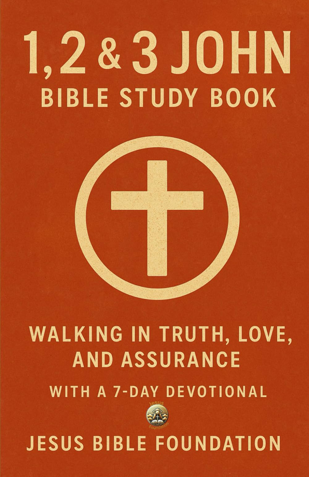 1, 2 and 3 John Bible Study Book: Walking in Truth, Love, and Assurance With A 7-Day Devotional