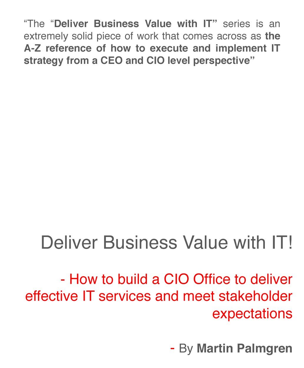Deliver Business Value with IT! – How to build a CIO Office to deliver effective IT services and meet stakeholder expectations