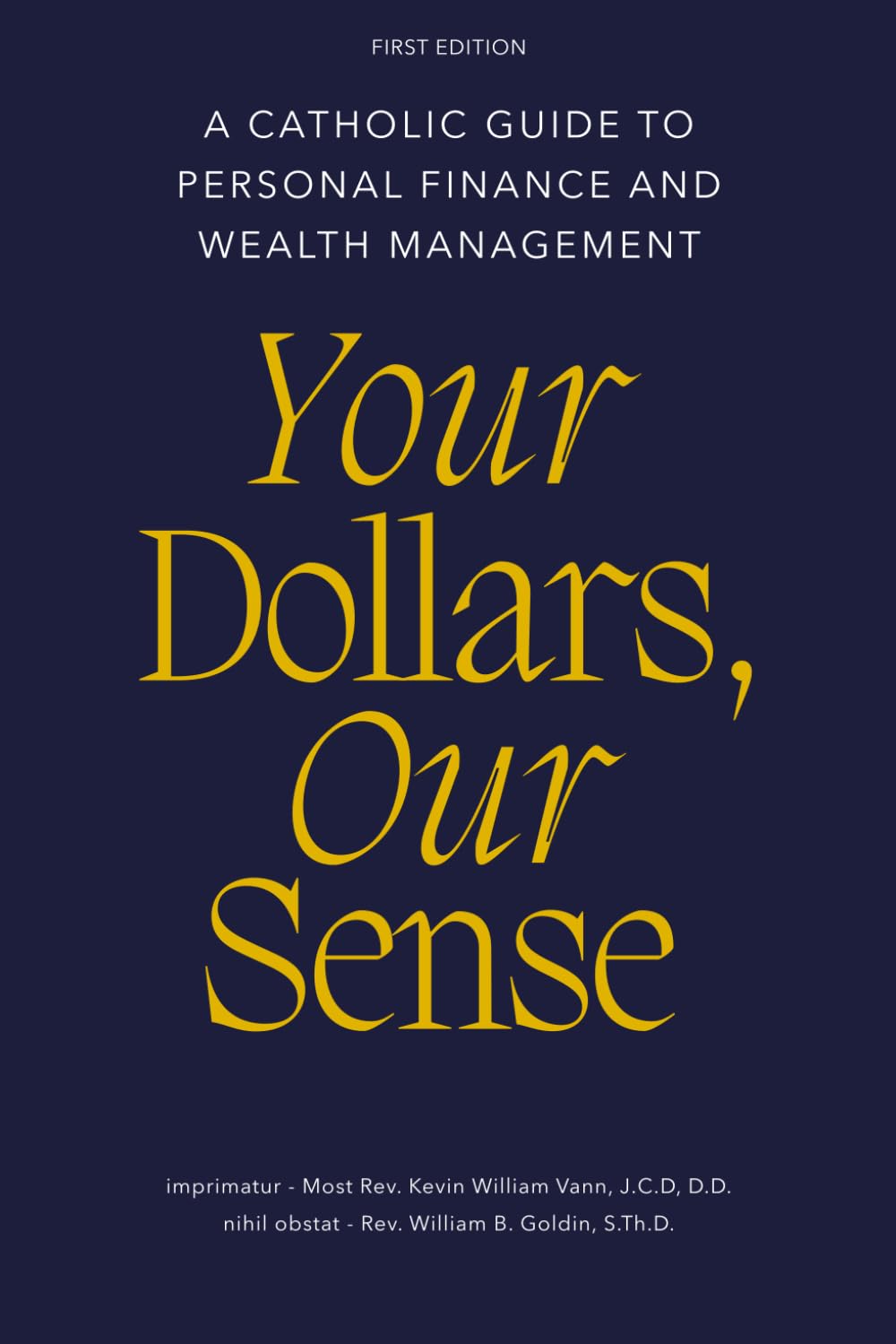 Your Dollars, Our Sense: A Catholic Guide To Personal Finance and Wealth Management