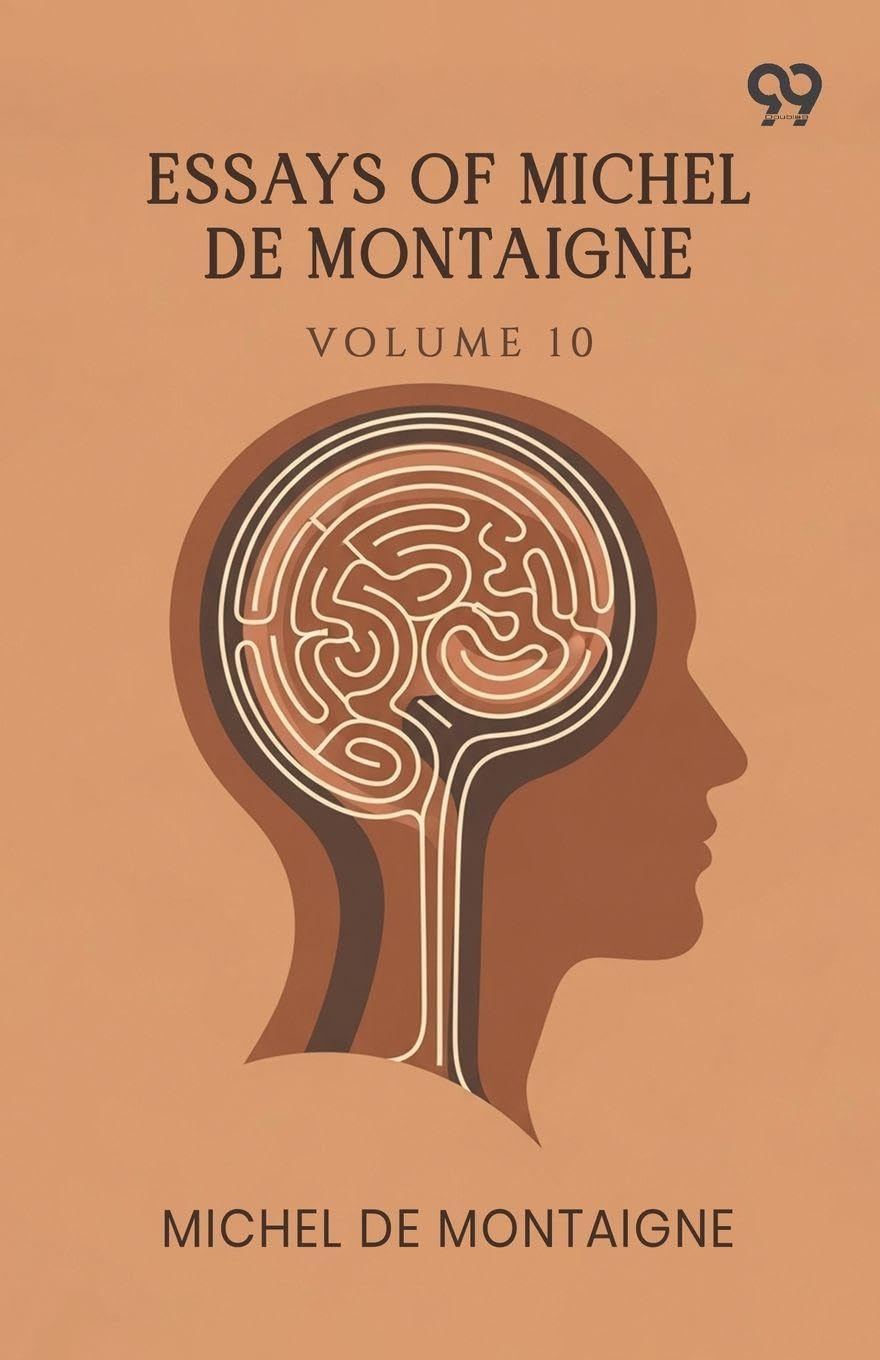 Essays Of Michel De Montaigne: Volume 10