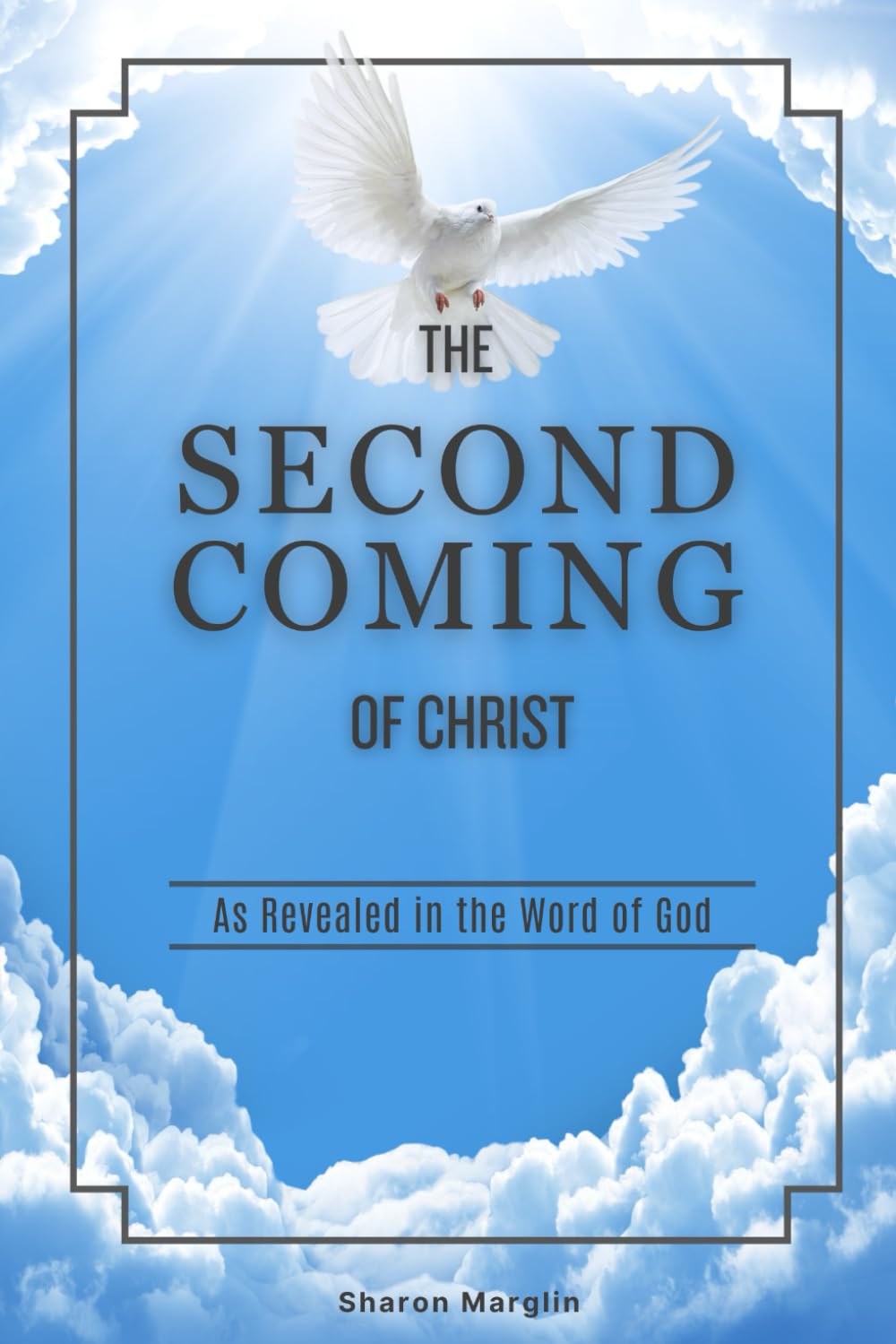 The Second Coming of Christ: As Revealed in the Word of God (The End-Times)
