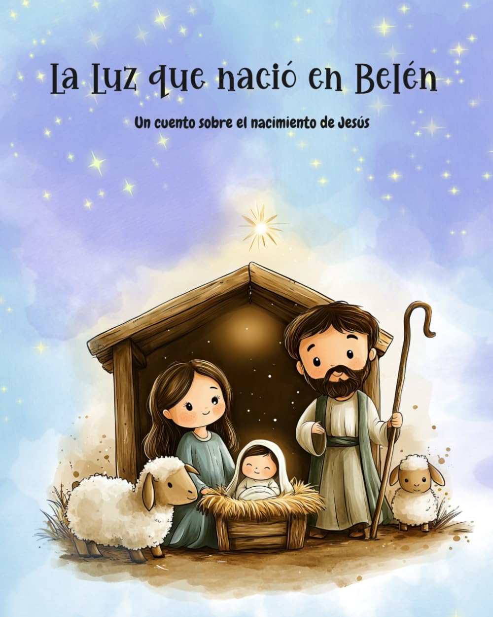 La Luz que nació en Belén: Un cuento sobre el nacimiento de Jesús