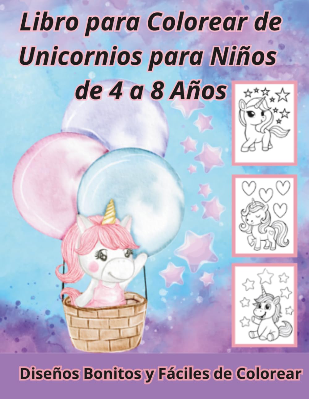 Libro para Colorear de Unicornios para Niños de 4 a 8 Años: Diseños Bonitos y Fáciles de Colorear