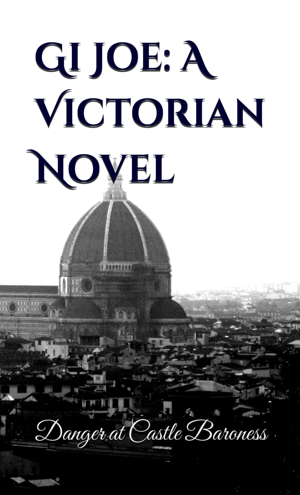 Gi Joe: A Victorian Novel: Operation: Danger at Castle Baroness