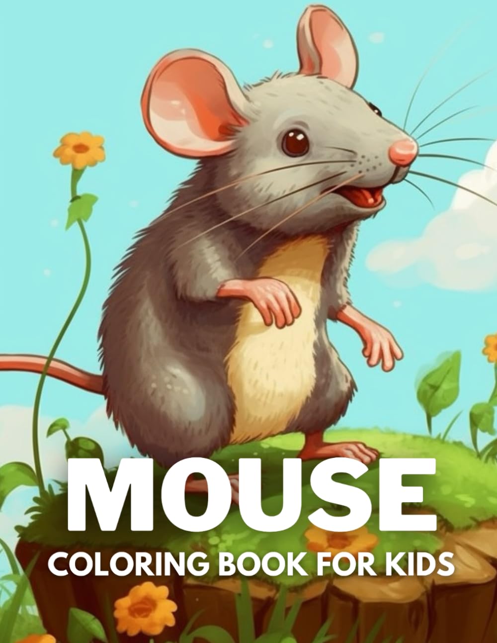 Mouse Coloring Book For Kids: +40 Fun And Easy Drawings Of Cute Mouse To Color For Kids, Boys And Girls Who Love Mouse, Stressrelief Relaxing