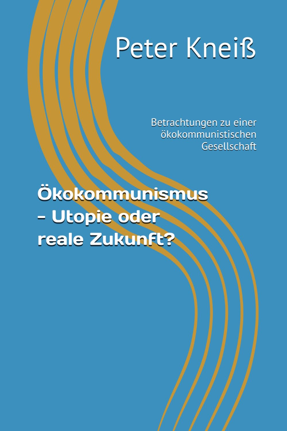 Ökokommunismus - Utopie oder reale Zukunft?: Betrachtungen zu einer ökokommunistischen Gesellschaft