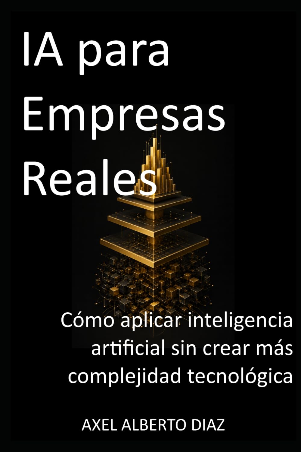 IA para Empresas Reales: Cómo aplicar inteligencia artificial sin crear más complejidad tecnológica
