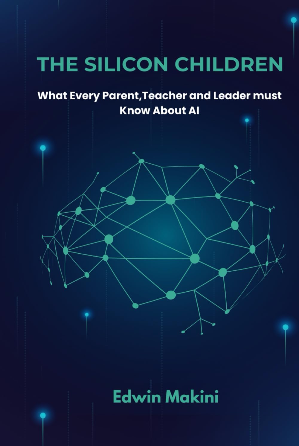 The Silicon Children: What parents,teachers and leaders must know About AI