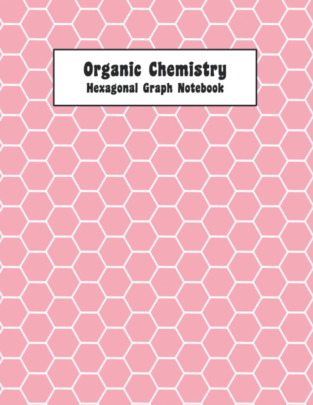 Organic Chemistry Notebook: Pink Hexagonal Graph Paper Journal For Biochemistry College Students