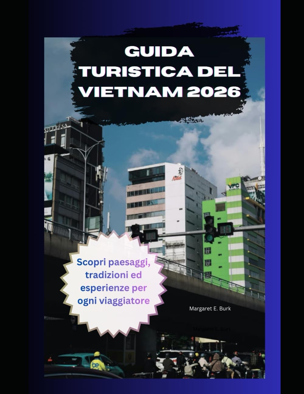 Guida turistica del Vietnam 2026: Scopri paesaggi, tradizioni ed esperienze per ogni viaggiatore (WorldSmart Travel Guide Series 2026)