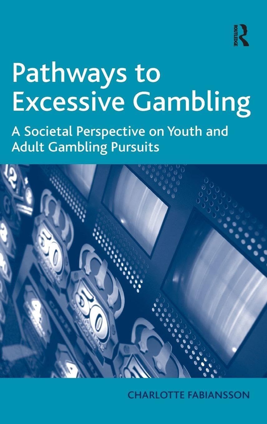 Buy Pathways to Excessive Gambling: A Societal Perspective on Youth and Adult Gambling Pursuits — BookShops.in