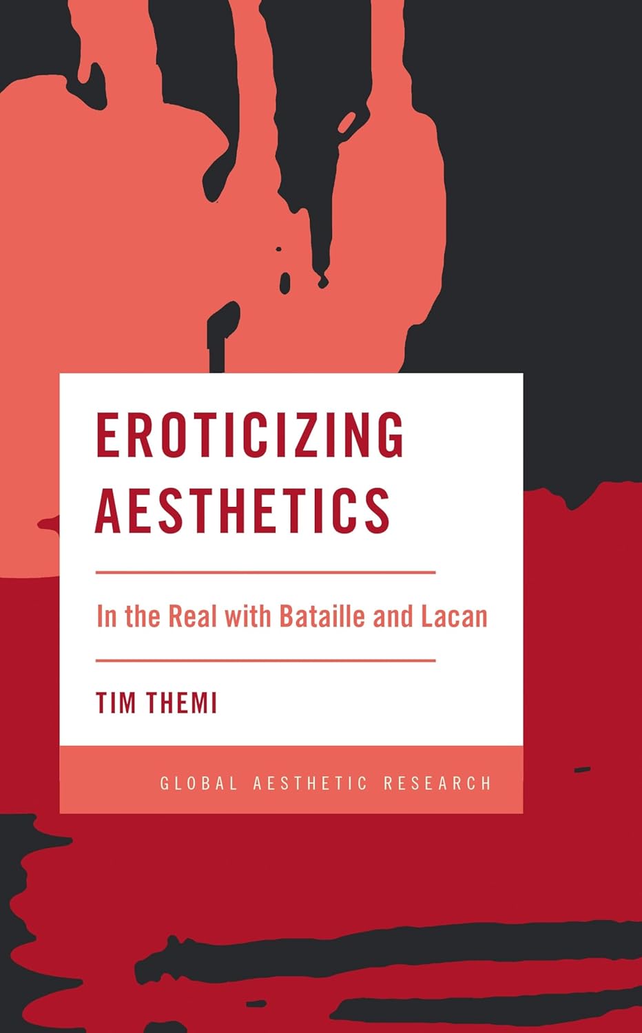 Eroticizing Aesthetics: In the Real with Bataille and Lacan (Global Aesthetic Research)      1st Edition, Kindle Edition