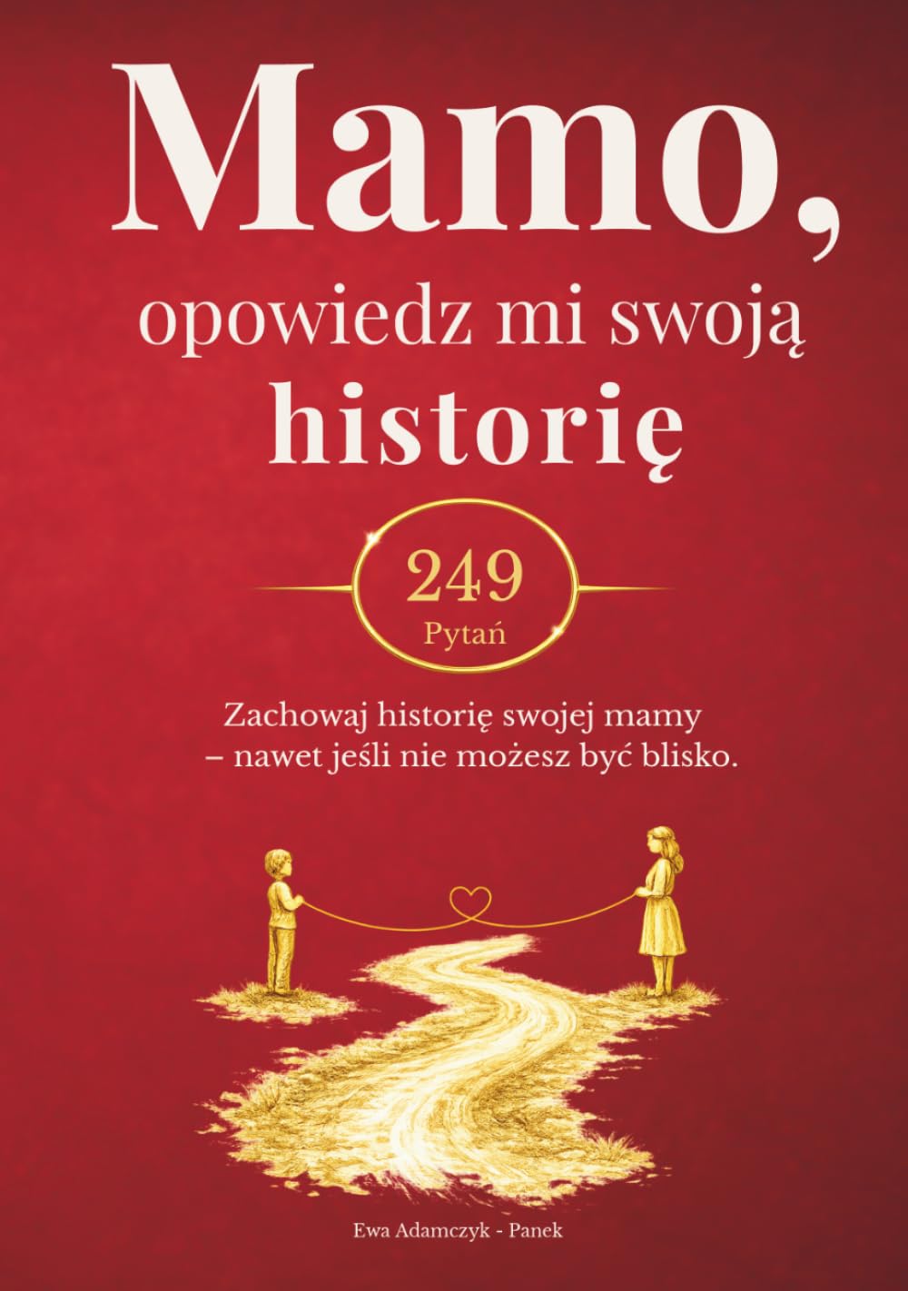 Książka wspomnień dla mamy: 249 osobistych pytań o życie i mądrości