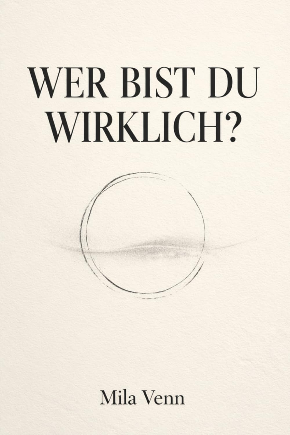 Wer bist du wirklich?: 110 Fragen und Übungen für deinen Neuanfang – Ein 7-Wochen-Weg zu dir selbst durch Selbstreflexion und Schattenarbeit