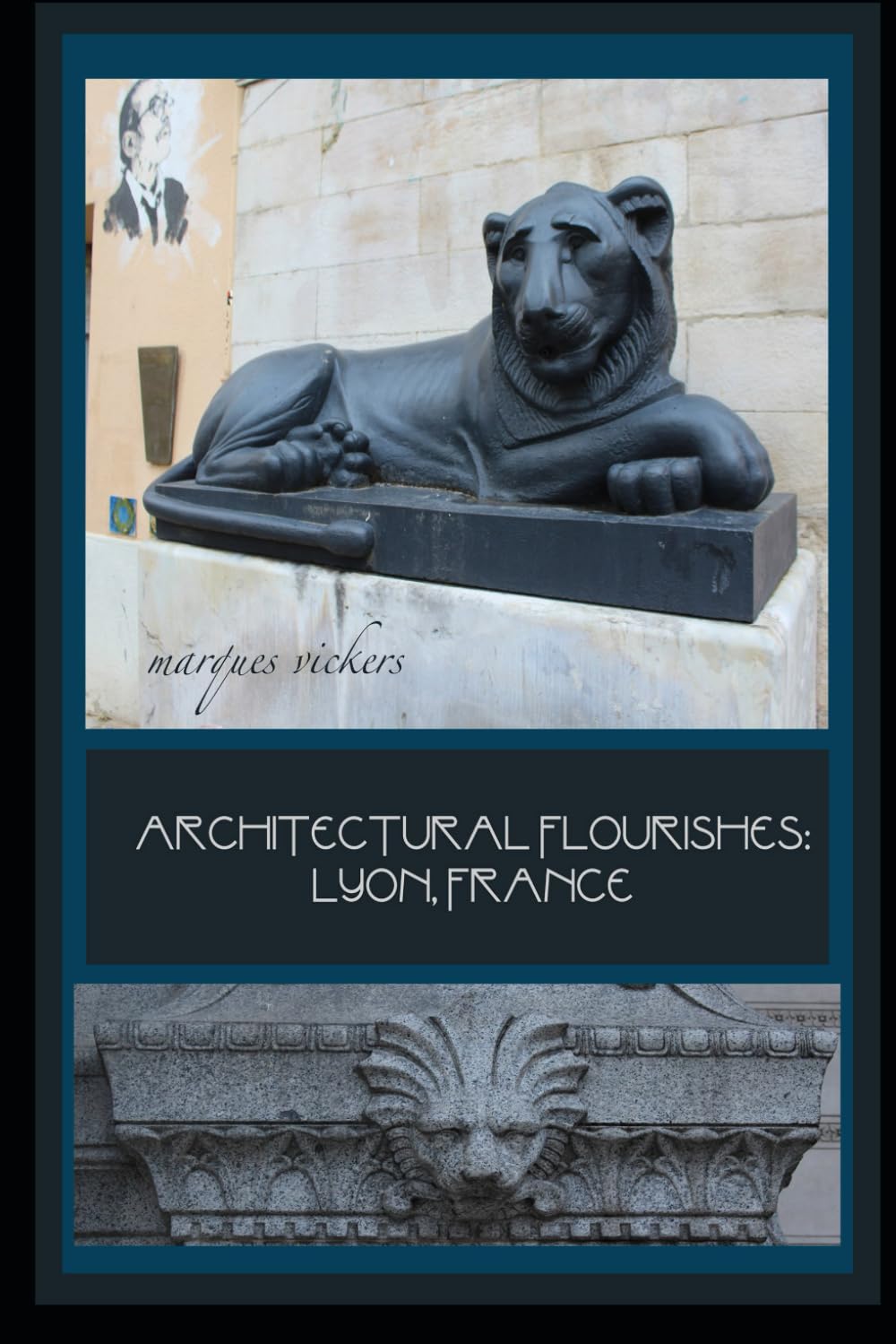 Architectural Flourishes: Lyon, France: Detailing Guide to Lyon Architecture (American and European Architecture)