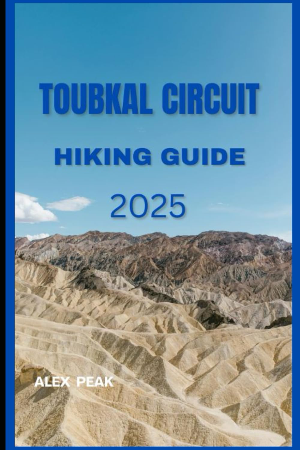 TOUBKAL CIRCUIT HIKING GUIDE 2025 (Footsteps in Nature: 2025 Hiker’s Journey)