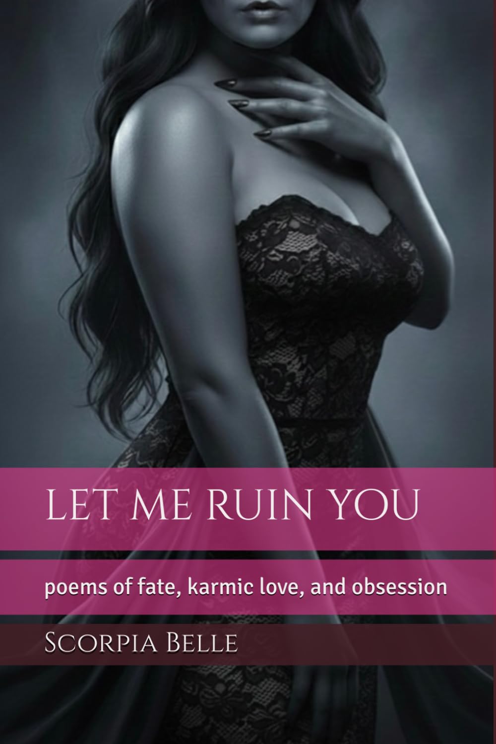 let me ruin you: poems of fate, karmic love, and obsession
