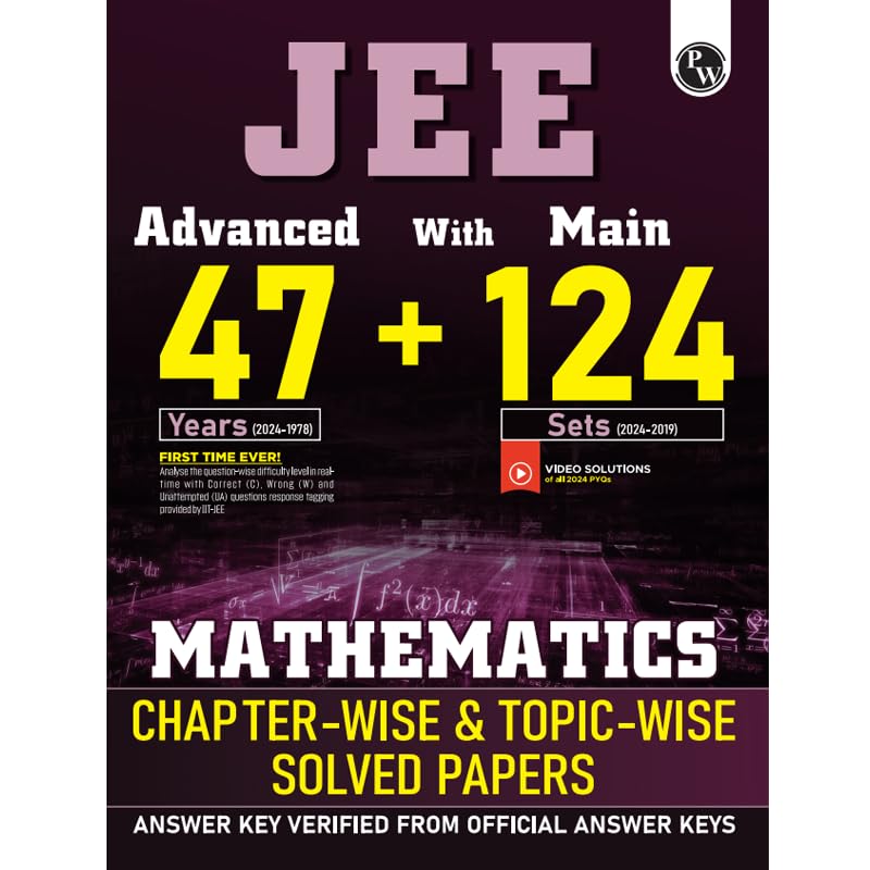PW JEE Advanced 47 Years with JEE Main 124 Sets PYQs Chapterwise and Topicwise Solved Papers Mathematics [Paperback] PW