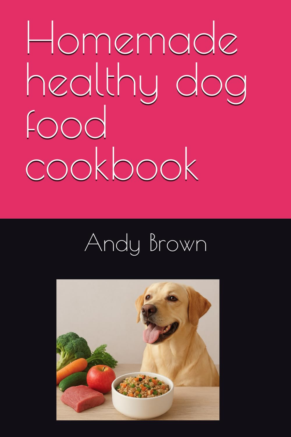 Homemade healthy dog food cookbook