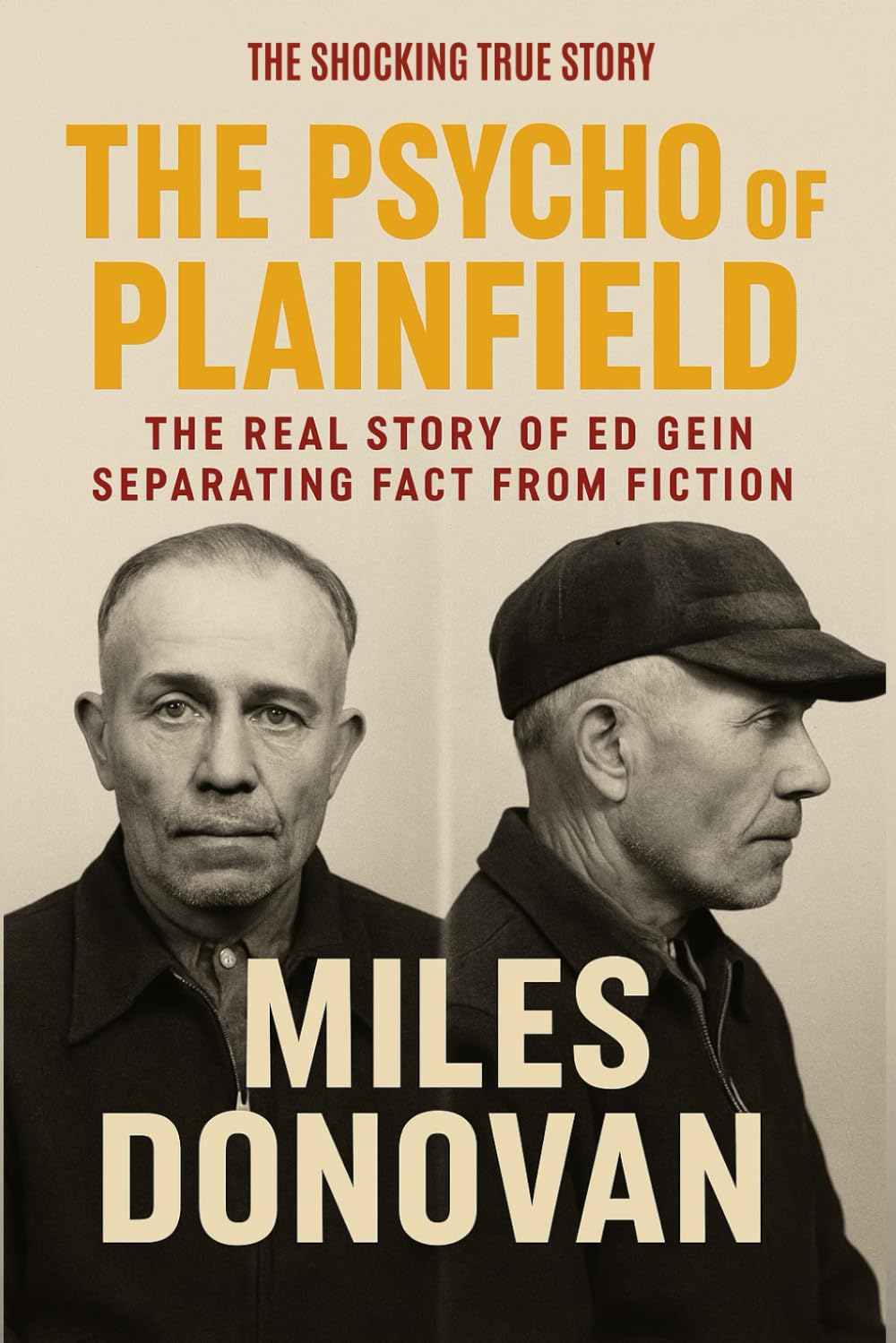 The Psycho of Plainfield: The Real Story of Ed Gein Separating Fact from Fiction      Paperback – October 14, 2025