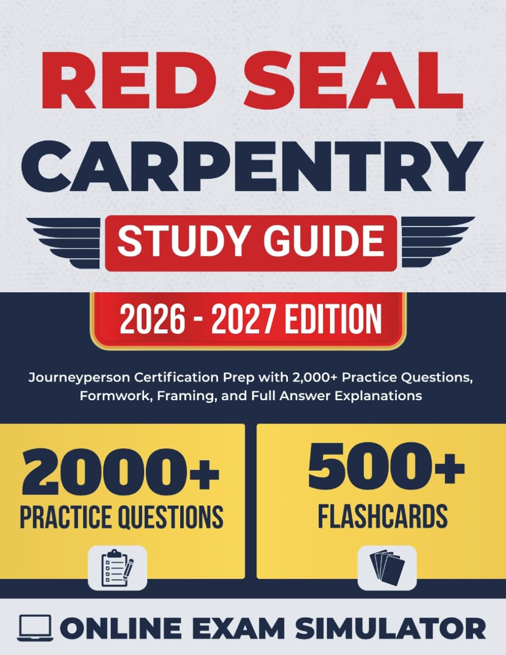 Red Seal Carpentry Study Guide 2026-2027: Journeyperson Certification Prep with 2,000+ Practice Questions, Formwork, Framing, and Full Answer Explanations