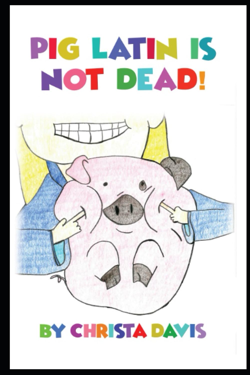 Pig Latin Is Not Dead (Pig Latin Returns Still Breathing in Seventh Grade Book 2)