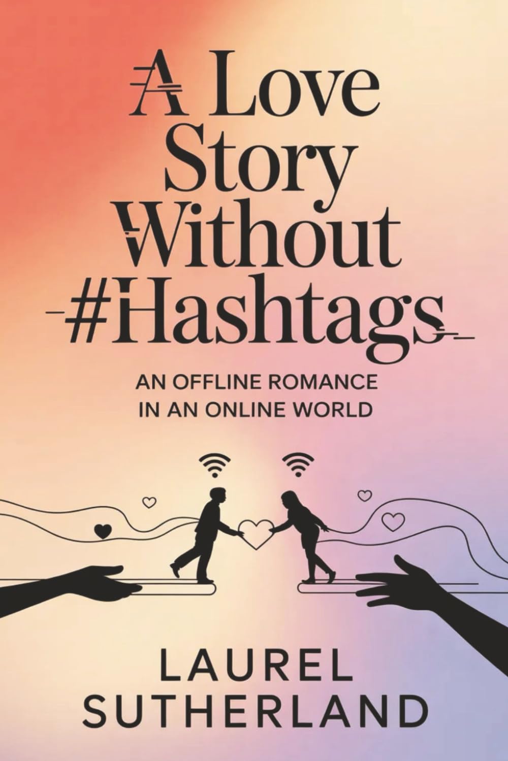 A love Story without #Hastags: A offline Romance in an Online world