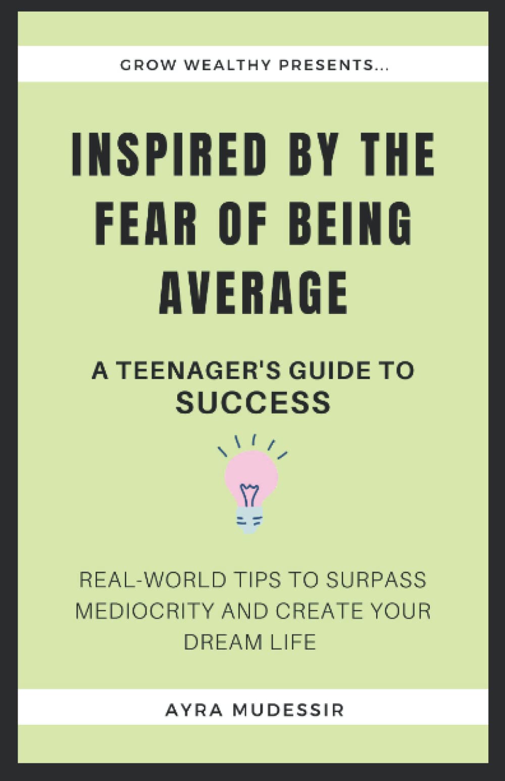 INSPIRED BY THE FEAR OF BEING AVERAGE: A Teenager's Guide to Success