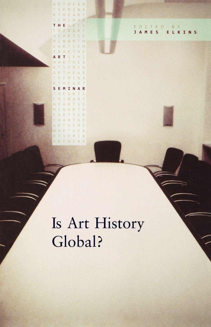 Is Art History Global? (The Art Seminar)      1st Edition
