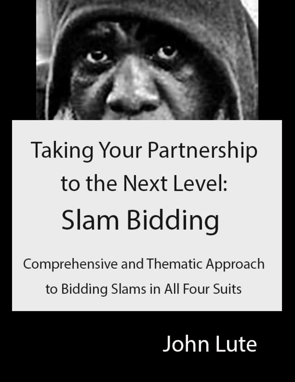 Taking Your Partnership to the Next Level: Slam Bidding: Comprehensive and Thematic Approach to Bidding Slams in All Four Suits