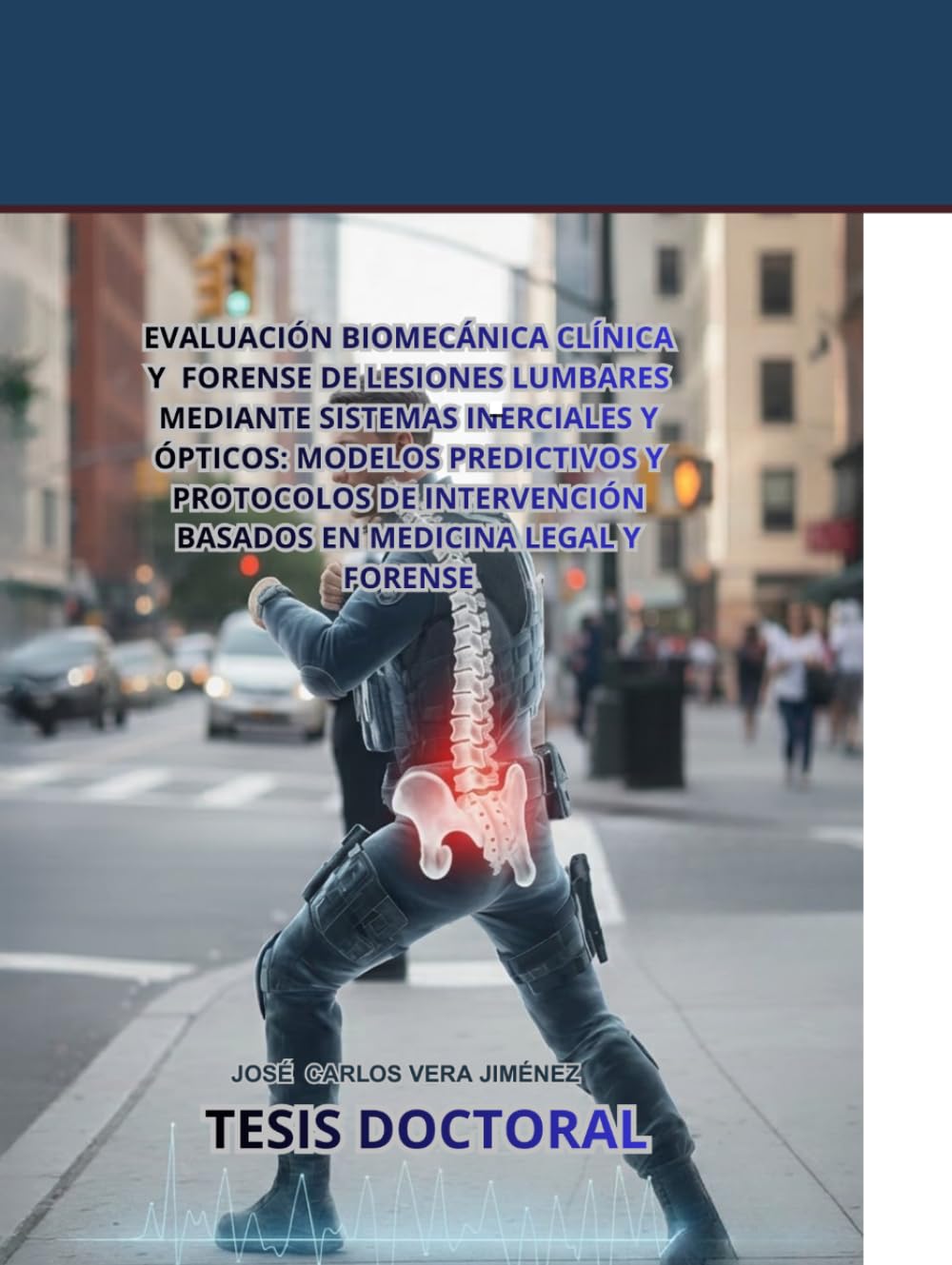 EVALUACIÓN BIOMECÁNICA CLÍNICA Y FORENSE DE LESIONES LUMBARES MEDIANTE SISTEMAS INERCIALES Y ÓPTICOS: MODELOS PREDICTIVOS Y PROTOCOLOS DE INTERVENCIÓN BASADOS EN MEDICINA LEGAL Y FORENSE.