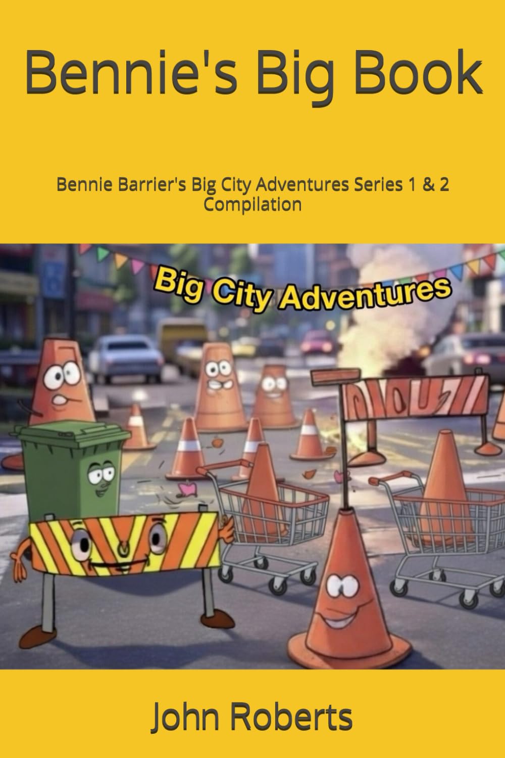 Bennie's Big Book: Bennie Barrier's Big City Adventures Series 1 & 2 Compilation
