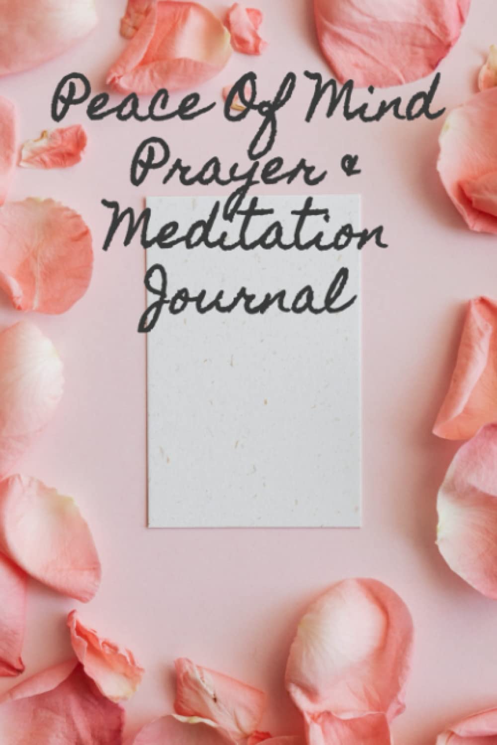 Peace of Mind Prayer & Meditation Journal: Meditations to Reduce Stress, Improve Mental Health, and Find Peace in Your Everyday Life