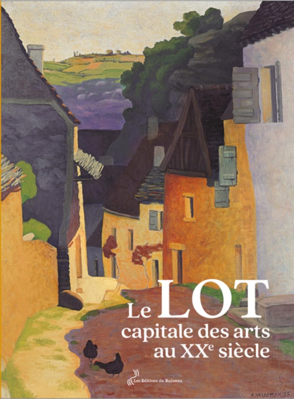 Le Lot, capitale des arts au XXe siècle - Beau livre de collection