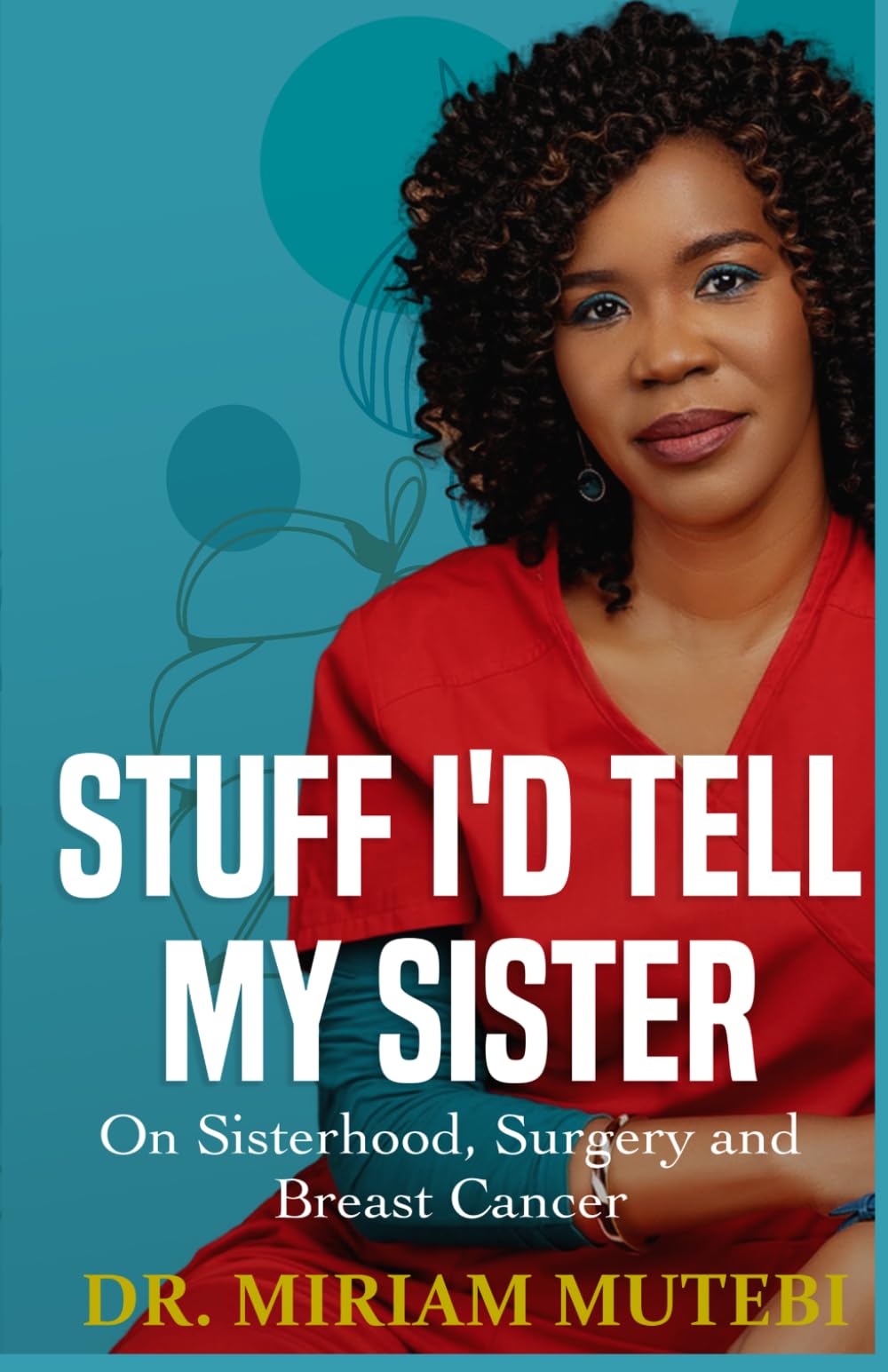 Stuff I’d Tell My Sister: On Sisterhood, Surgery and Breast Cancer