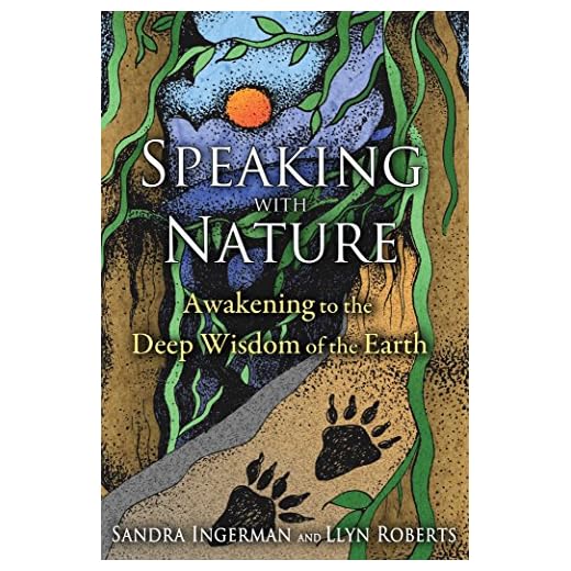 Speaking with Nature: Awakening to the Deep Wisdom of the Earth
