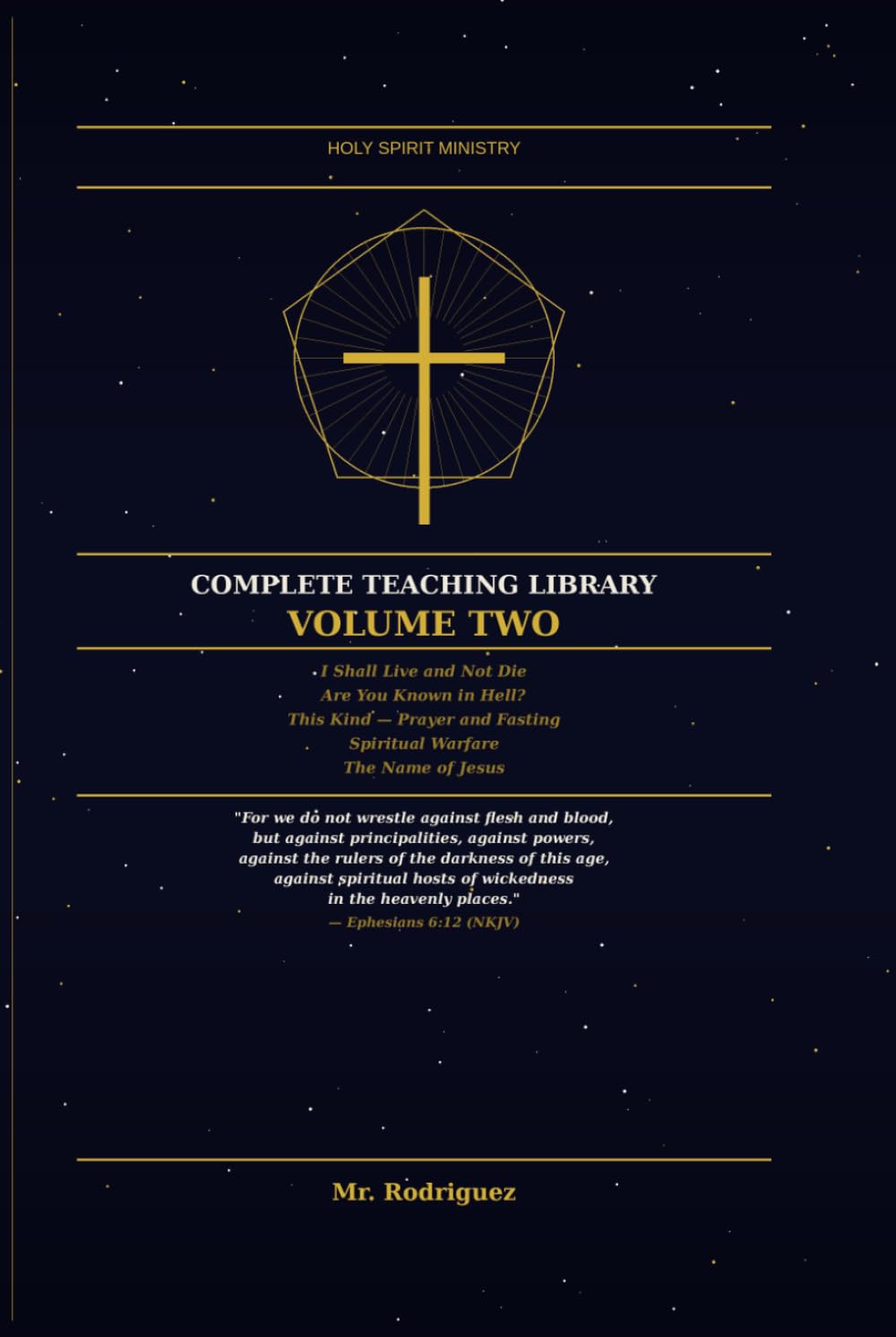 Holy Spirit Ministry: Complete Teaching Library Volume Two — Five Books on Spiritual Warfare, Prayer and Fasting, and the Authority of the Believer