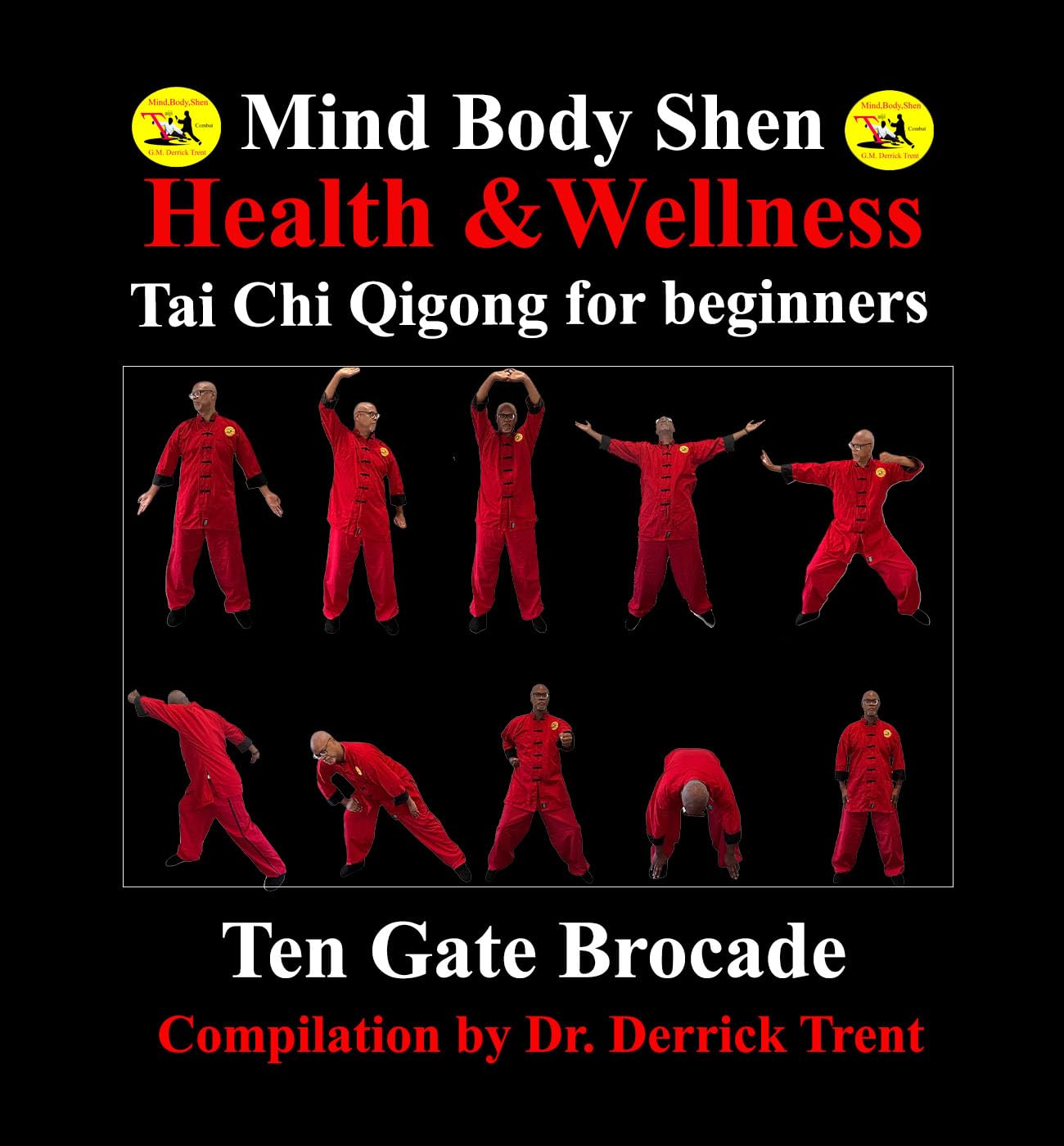 Qigong Ten Gate Brocade: Qigong Tai Chi for Beginner's (Dr. Derrick Trent Qigong Tai Chi for Beginner's)      [Print Replica] Kindle Edition