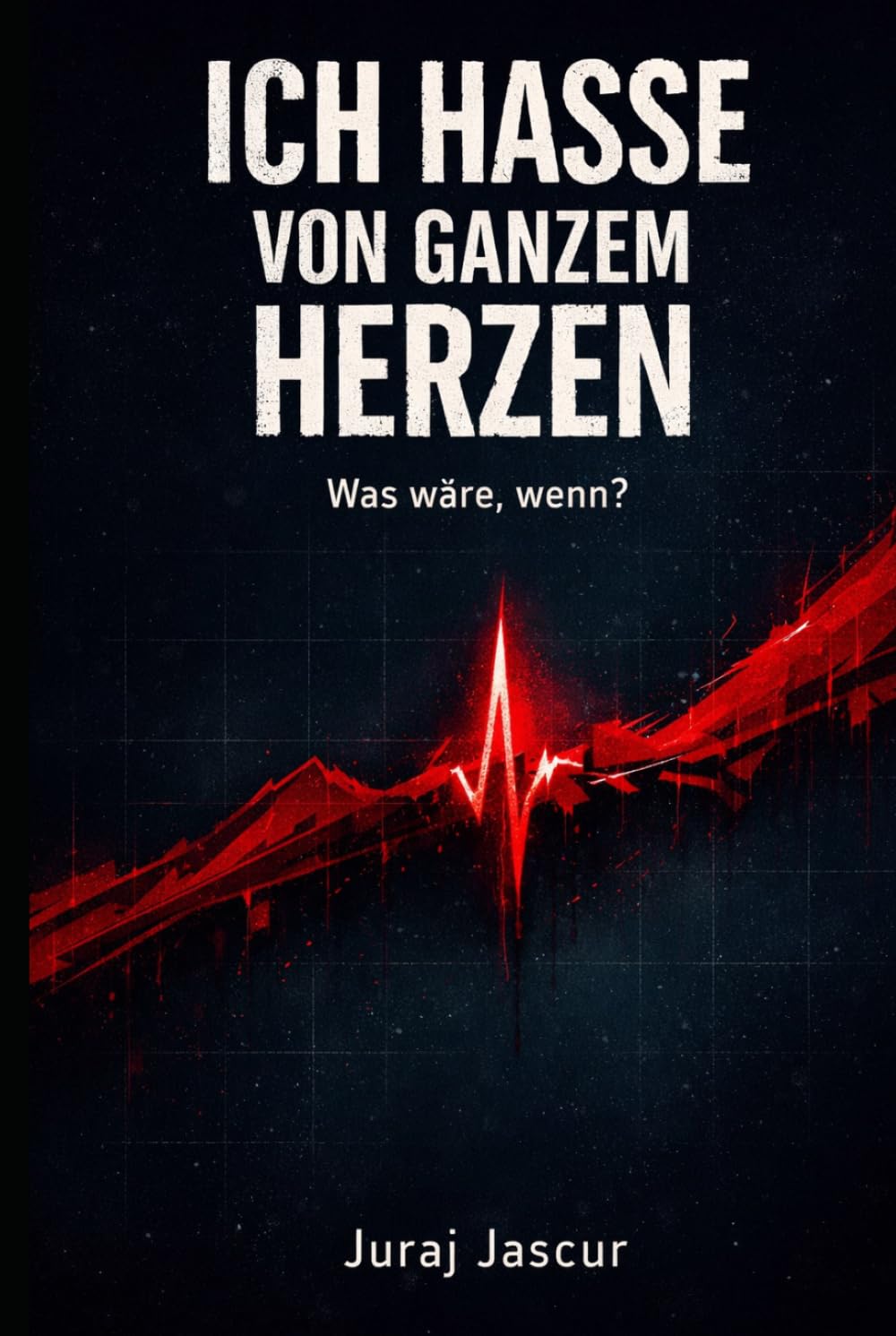 Ich hasse von ganzem Herzen: Was wäre, wenn?