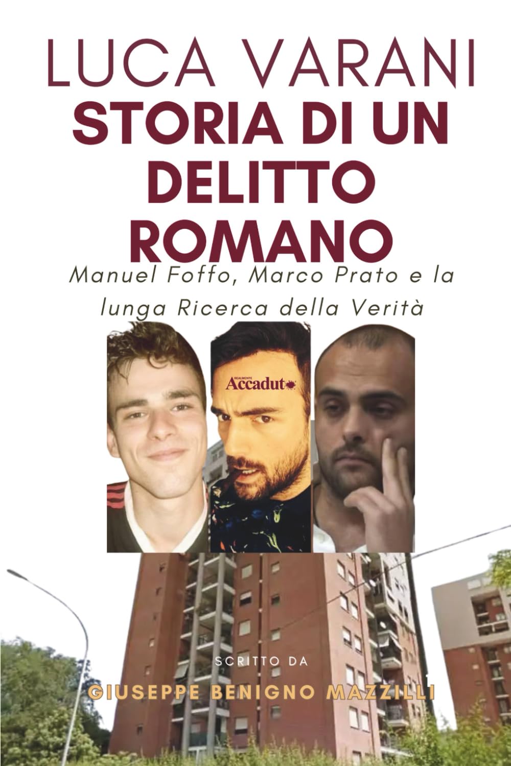 LUCA VARANI - Storia di un Delitto Romano: Manuel Foffo, Marco Prato e la lunga Ricerca della Verità (Realmente Accaduto)