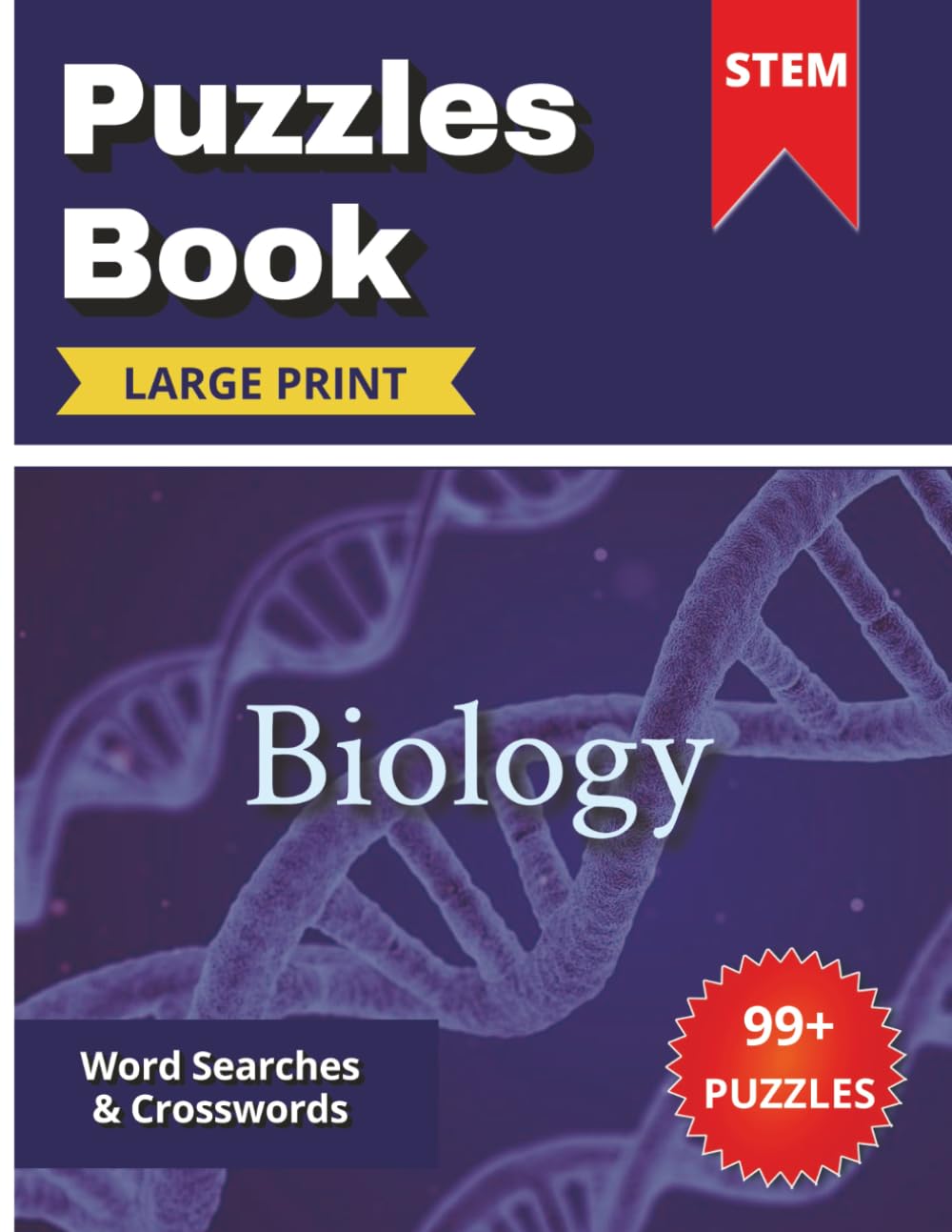 STEM Biology Puzzles Book: Large-Print Word Searches and Crosswords Featuring 1,000+ Biology Terms for Teens & Adults | 200 Pages (STEM Science Puzzle ... | Large Print Puzzles for Teens and Adults)