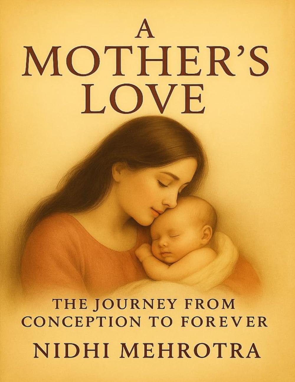 A MOTHER'S LOVE: THE JOURNEY FROM CONCEPTION TO FOREVER