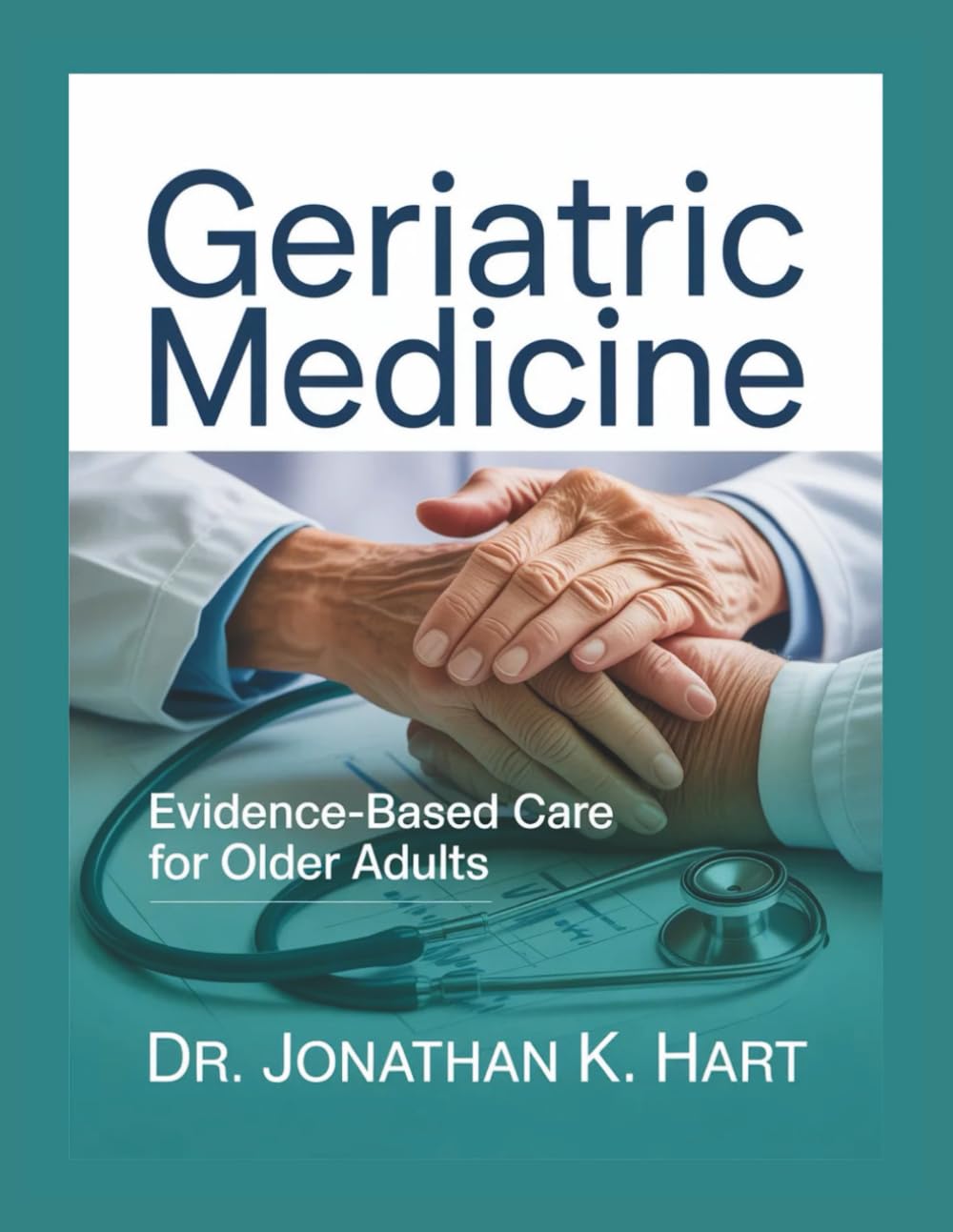 GERIATRIC MEDICINE: Evidence -Based Care For Older Adults