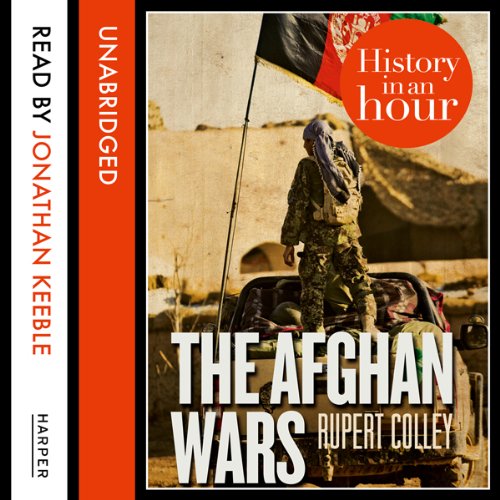 The Afghan Wars: History in an Hour (Audio Download): Rupert Colley