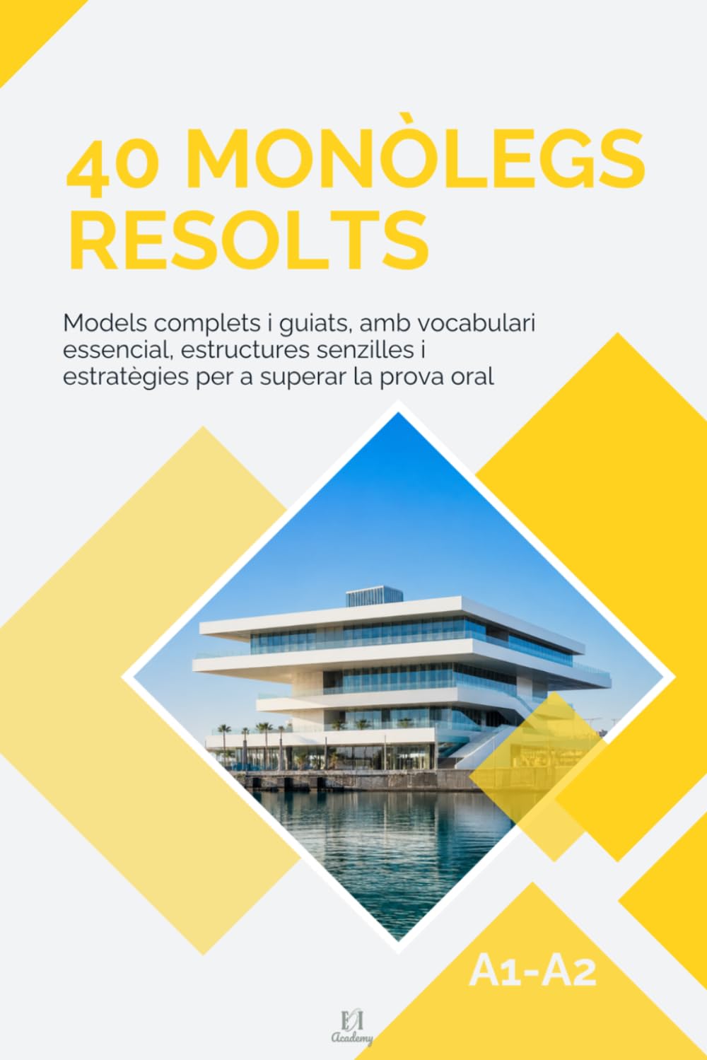 40 monòlegs resolts de valencià A1-A2: Guia pràctica de valencià A1-A2 amb models guiats, vocabulari essencial i estratègies per a superar la prova oral